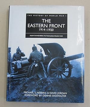 The History of World War I The Eastern Front 1914-1920; From Tannenberg to the Russo-Polish War