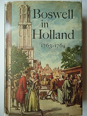 Seller image for BOSWELL IN HOLLAND 1763-1764. Including his Correspondence with Belle de Zuylen (Zlide) for sale by GfB, the Colchester Bookshop