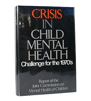 Bild des Verkufers fr CRISIS IN CHILD MENTAL HEALTH Challenge for the 1970's zum Verkauf von Rare Book Cellar