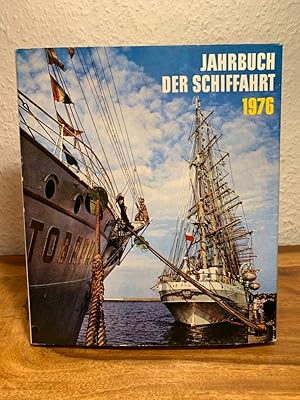 Jahrbuch der Schiffahrt 1976. Ein Rundblick über die nationale und internationale Schiffahrt, Haf...