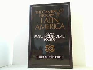 The Cambridge history of Latin America. Volume III: From Independence to c. 1870.