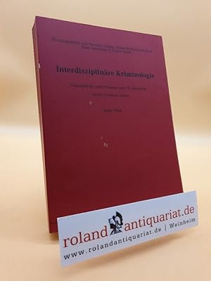 Interdisziplinäre Kriminologie: Festschrift für Arthur Kreuzer zum 70. Geburtstag