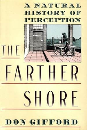 The Farther Shore: A Natural History of Perception, 1798-1984