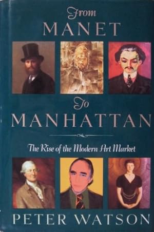 Seller image for From Manet to Manhattan: The Rise of the Modern Art Market for sale by The Haunted Bookshop, LLC