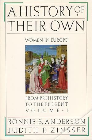 A History of Their Own: Women in Europe from Prehistory to the Present (Volume 1)