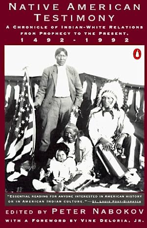 Bild des Verkufers fr Native American Testimony: A Chronicle of Indian-White Relations from Prophecy to Present, 1492-1992 zum Verkauf von The Haunted Bookshop, LLC