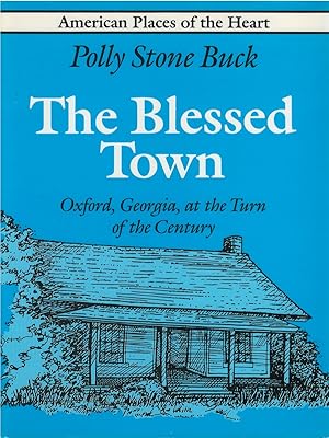 Seller image for The Blessed Town: Oxford, Georgia, at the Turn of the Century for sale by The Haunted Bookshop, LLC