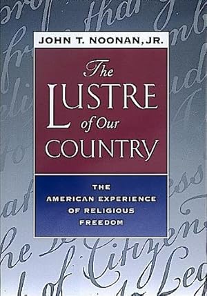 Seller image for The Lustre of Our Country: The American Experience of Religious Freedom for sale by The Haunted Bookshop, LLC