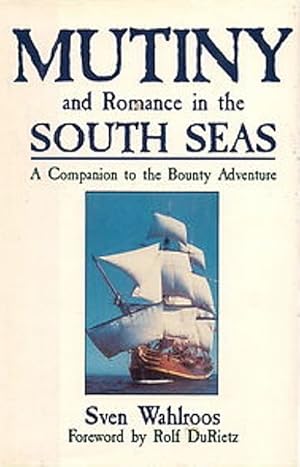 Mutiny and Romance in the South Seas: A Companion to the Bounty Adventure