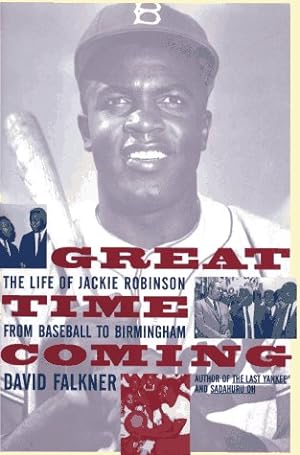 Seller image for Great Time Coming: The Life of Jackie Robinson from Baseball to Birmingham for sale by The Haunted Bookshop, LLC