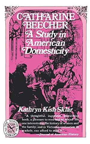 Seller image for Catharine Beecher: A Study in American Domesticity for sale by The Haunted Bookshop, LLC