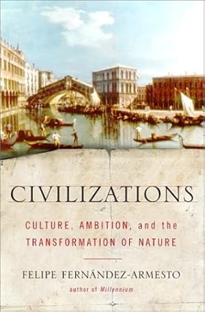 Imagen del vendedor de Civilizations: Culture, Ambition, and the Transformation of Nature a la venta por The Haunted Bookshop, LLC