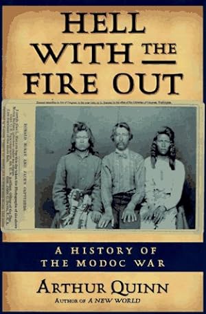 Hell With the Fire Out: A History of the Modoc War