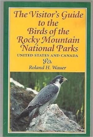 The Visitor's Guide to the Birds of the Rocky Mountain National Parks: United States and Canada
