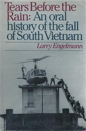 Tears Before the Rain: An Oral History of the Fall of South Vietnam