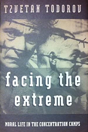 Facing the Extreme: Moral Life in the Concentration Camps