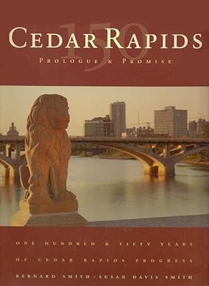 Seller image for Cedar Rapids - Prologue and Promise : 150 Years for sale by The Haunted Bookshop, LLC