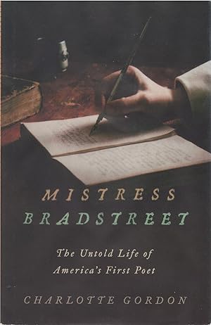 Mistress Bradstreet: The Untold Life of America's First Poet