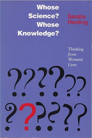 Whose Science  Whose Knowledge : Thinking from Women's Lives