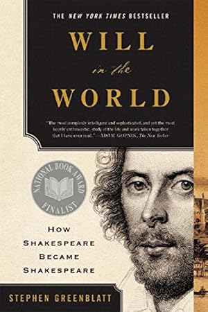 Will in the World: How Shakespeare Became Shakespeare