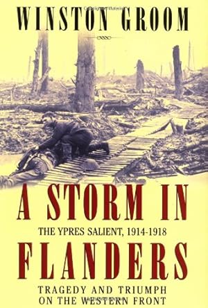 Seller image for A Storm in Flanders: The Ypres Salient, 1914-1918: Tragedy and Triumph on the Western Front for sale by The Haunted Bookshop, LLC