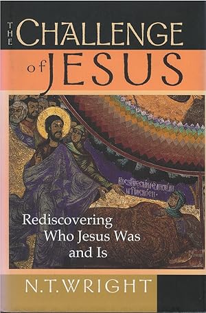 Seller image for The Challenge of Jesus: Rediscovering Who Jesus Was & Is for sale by The Haunted Bookshop, LLC