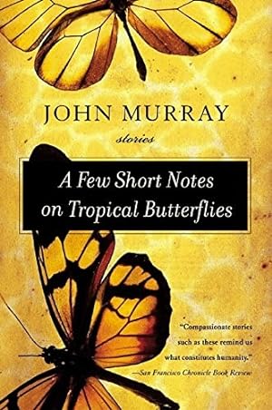 Immagine del venditore per A Few Short Notes on Tropical Butterflies: Stories venduto da The Haunted Bookshop, LLC