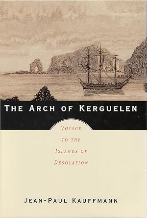 The Arch of Kerguelen: Voyage to the Islands of Desolation