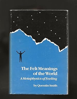 The Felt Meanings of the World: A Metaphysics of Feeling