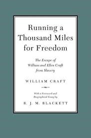 Running a Thousand Miles for Freedom: The Escape of William and Ellen Craft from Slavery