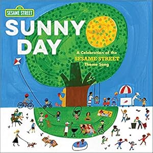 Image du vendeur pour Sunny Day: A Celebration of the Sesame Street Theme Song mis en vente par The Haunted Bookshop, LLC