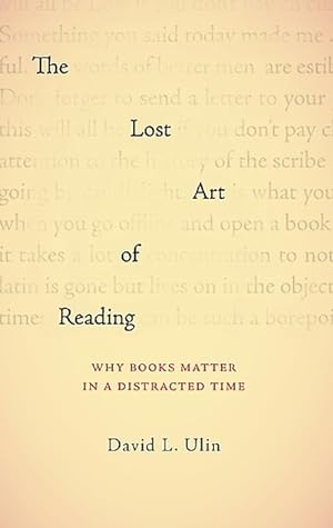 Seller image for The Lost Art of Reading: Why Books Matter in a Distracted Time for sale by The Haunted Bookshop, LLC