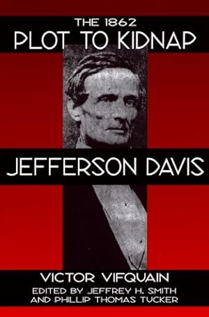 Image du vendeur pour The 1862 Plot to Kidnap Jefferson Davis mis en vente par The Haunted Bookshop, LLC