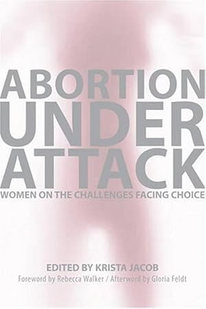 Abortion Under Attack: Women on the Challenges Facing Choice