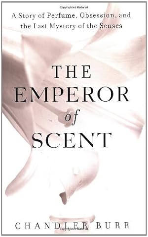 Imagen del vendedor de The Emperor of Scent: A Story of Perfume, Obsession, and the Last Mystery of the Senses a la venta por The Haunted Bookshop, LLC