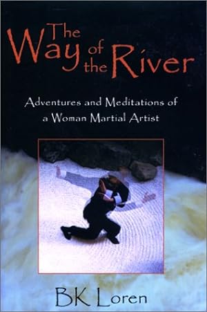 Seller image for The Way of the River: Adventures and Meditations of a Woman Martial Artist for sale by The Haunted Bookshop, LLC
