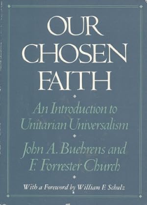Image du vendeur pour Our Chosen Faith: An Introduction to Unitarian Universalism mis en vente par The Haunted Bookshop, LLC