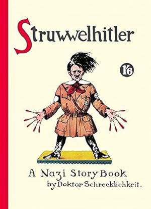 Bild des Verkäufers für Struwwelhitler: A Nazi Story Book by Dr. Schrecklichkeit. Reprint des englischen Originals von 1941. Mit einem Vorwort von Joachim Fest zum Verkauf von WeBuyBooks
