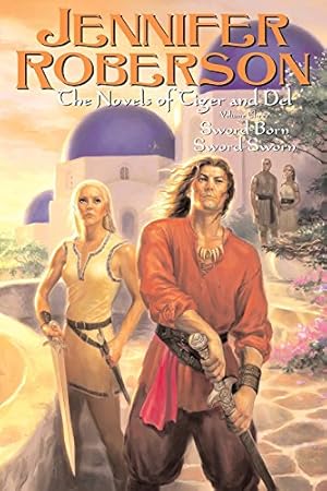 Sword-Born; Sword-Sworn (The Novels of Tiger and Del, #3)