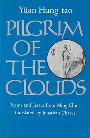 Pilgrim of the Clouds: Poems and Essays from Ming China by Yuan Hung-Tao and His Brothers