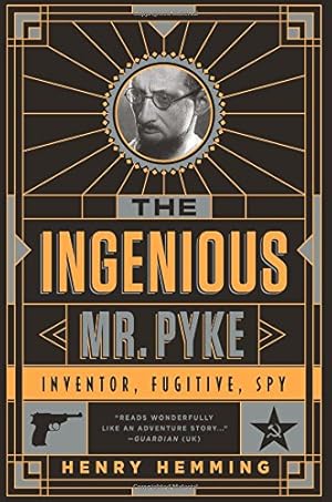 Seller image for The Ingenious Mr. Pyke: Inventor, Fugitive, Spy for sale by The Haunted Bookshop, LLC