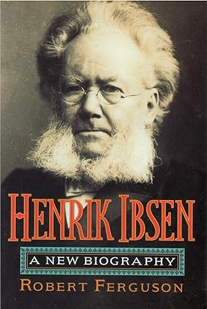 Henrik Ibsen : A New Biography