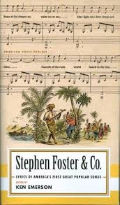 Stephen Foster & Co.: Lyrics of America's First Great Popular Songs (American Poets Project #30)