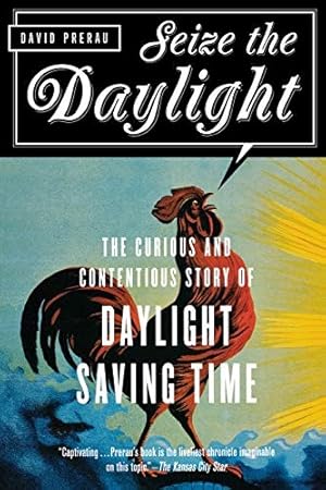 Immagine del venditore per Seize the Daylight: The Curious and Contentious Story of Daylight Saving Time venduto da The Haunted Bookshop, LLC