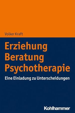 Bild des Verkufers fr Erziehung - Beratung - Psychotherapie : Eine Einladung zu Unterscheidungen zum Verkauf von AHA-BUCH GmbH