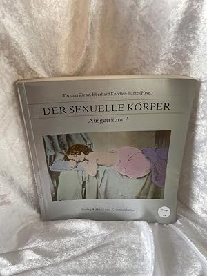 Bild des Verkufers fr Der sexuelle Krper. Ausgetrumt? Ausgetrumt? zum Verkauf von Antiquariat Jochen Mohr -Books and Mohr-