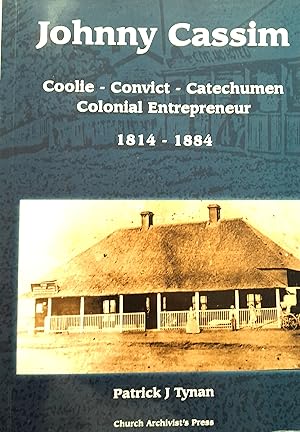Imagen del vendedor de Johnny Cassim. Coolie - Convict - Catechumen Colonial Entrepeneur 1814 - 1884. a la venta por Banfield House Booksellers