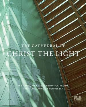 Seller image for The Cathedral of Christ the Light: The Making of a 21st Century CathedralSkidmore, Owings & Merrill LLP : The Making of a 21st Century Cathedral Skidmore, Owings & Merrill LLP for sale by AHA-BUCH