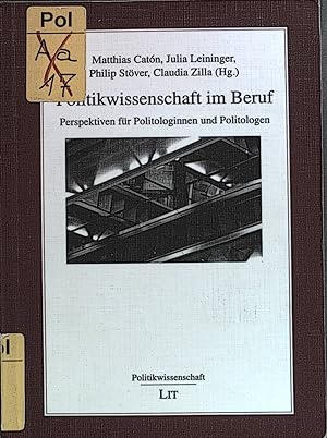 Seller image for Politikwissenschaft im Beruf: Perspektiven fr Politologinnen und Politologen. Politikwissenschaft ; Bd. 112 for sale by books4less (Versandantiquariat Petra Gros GmbH & Co. KG)