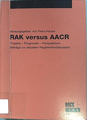 Bild des Verkufers fr RAK versus AACR: Projekte - Prognosen - Perspektiven ; Beitrge zur aktuellen Regelwerksdiskussion. zum Verkauf von books4less (Versandantiquariat Petra Gros GmbH & Co. KG)